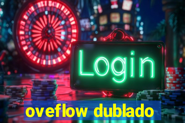 oveflow dublado